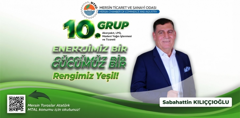 MERSİN'İN SAYGIN İŞADAMI SABAHATTİN KILIÇÇIOĞLU 10.GRUP YEŞİL LİSTEDE