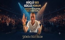  GÜÇLÜ YORUM GÜÇLÜ SES MERSİN'İN DUAYEN SES SANATÇISI YÖRÜK OĞLU SELİM