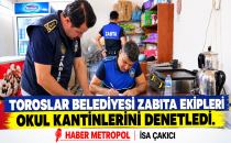  TOROSLAR BELEDİYESİ ZABITASI OKUL KANTİNLERİNİ DENETLEDİ 